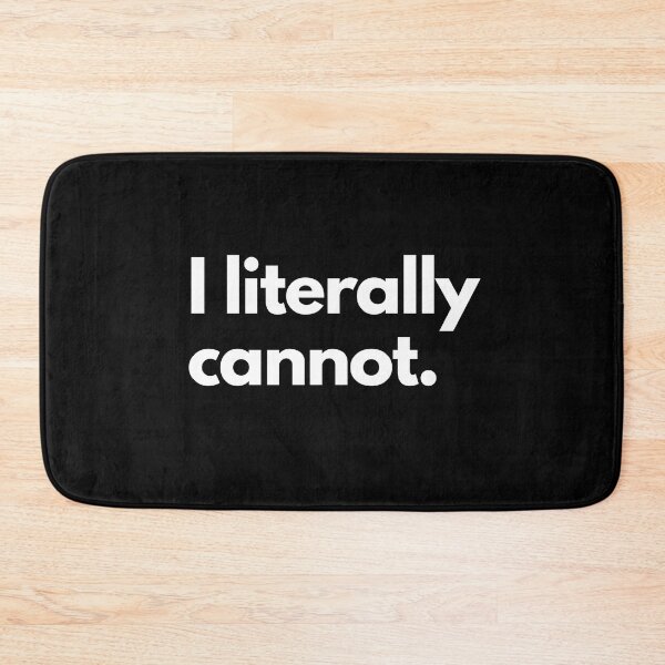 Item preview, I Literally Cannot designed and sold by shaldesign.