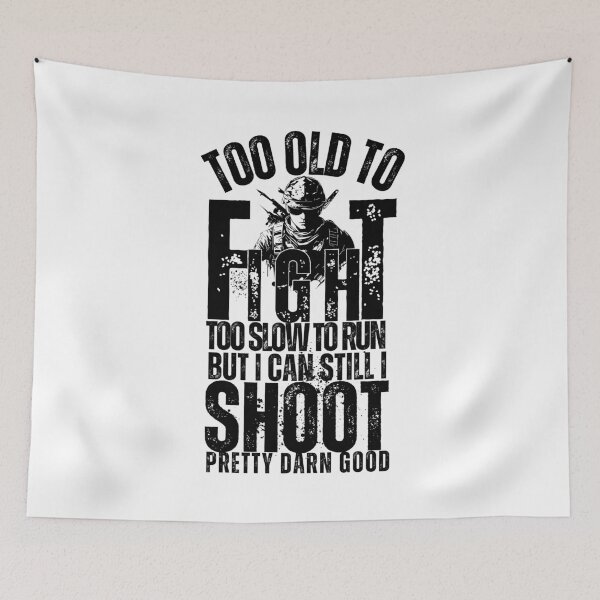 Item preview, Too Old To Fight Too Slow To Run But I Can Still I Shoot Pretty Darn Good,  Classic T-Shirt designed and sold by podlook.