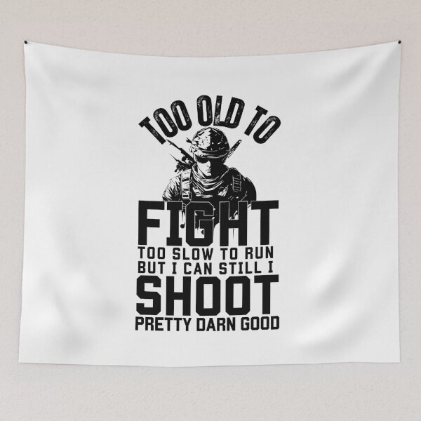 Item preview, Too Old To Fight Too Slow To Run But I Can Still I Shoot Pretty Darn Good,  Classic T-Shirt designed and sold by podlook.