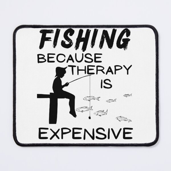 Item preview, Fishing because therapy is expensive. Fisherman, fishing kid, designed and sold by Verle-art.