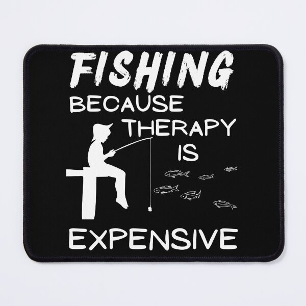 Item preview, Fishing because therapy is expensive. Fisherman, fishing kid, designed and sold by Verle-art.