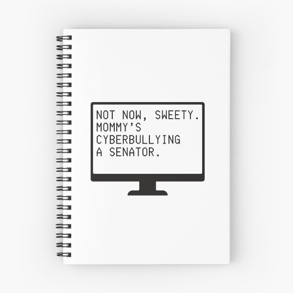 Item preview, Not Now Sweety, Mommy's Cyberbullying a Senator (black letters) designed and sold by plannie.