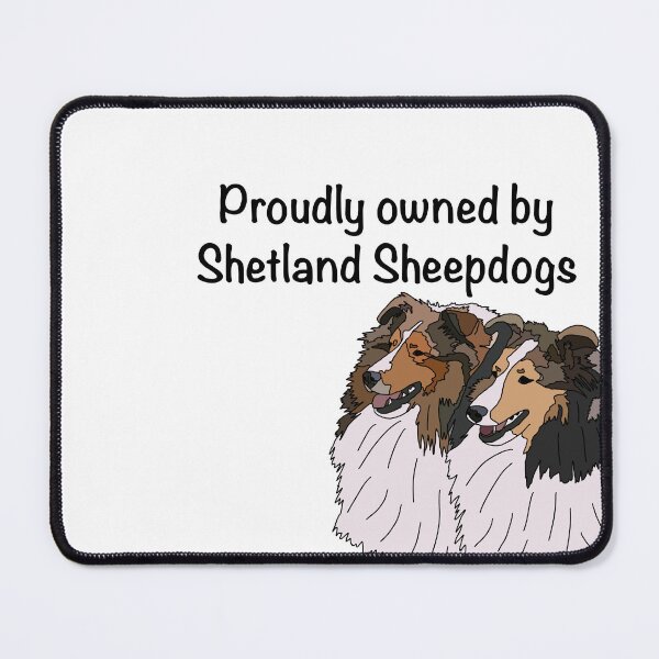 Item preview, Proudly owned by Shetland sheepdogs designed and sold by BlkDogCreations.