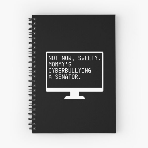 Item preview, Not Now Sweety, Mommy's Cyberbullying a Senator (white letters) designed and sold by plannie.