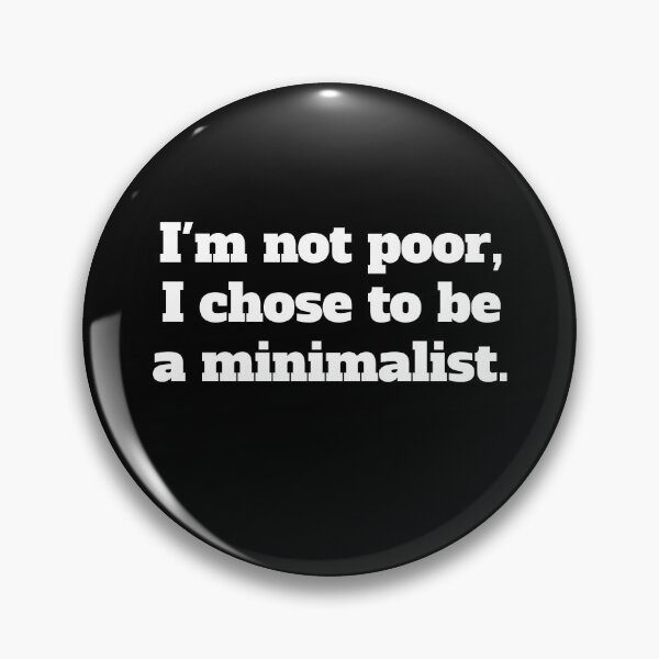 Item preview, I'm not poor, I chose to be a minimalist designed and sold by YokujinDesign.