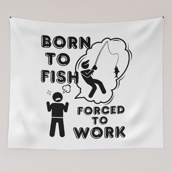 Item preview, Born to Fish but forced to work. Fun fishing art designed and sold by Verle-art.