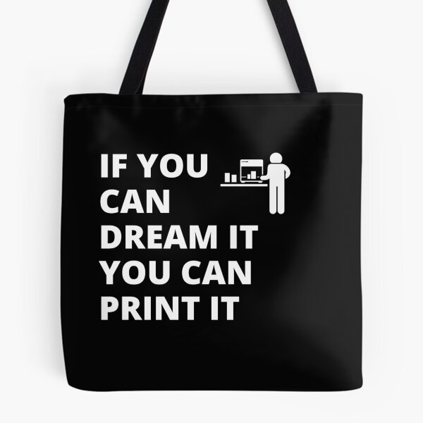 Item preview, If you can dream it, you can print it designed and sold by BadAttitudeTees.