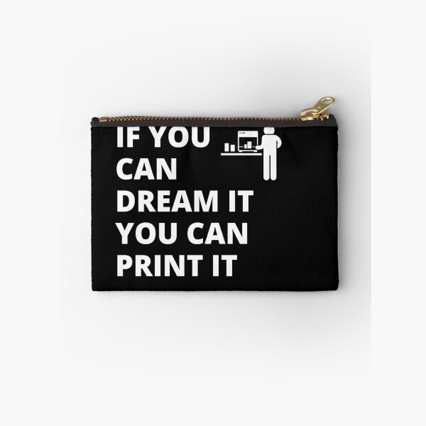 Item preview, If you can dream it, you can print it designed and sold by BadAttitudeTees.