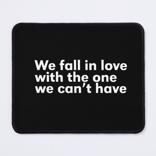 Item preview, We fall in love with the one we can't have - Black designed and sold by anuggra.