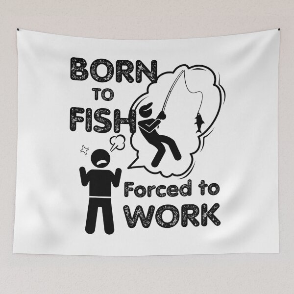 Item preview, Born to Fish but forced to work. Fun fishing art 2 designed and sold by Verle-art.