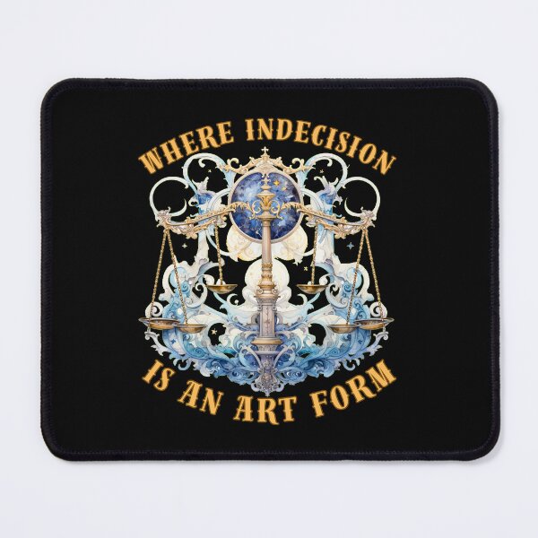 Item preview, Where Indecision Is An Art Form. libra sign designed and sold by ZodiacWonders.