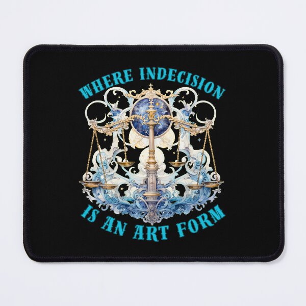 Item preview, Where Indecision Is An Art Form. libra birthday designed and sold by ZodiacWonders.