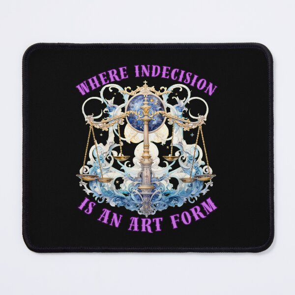 Item preview, Where Indecision Is An Art Form. libra season designed and sold by ZodiacWonders.