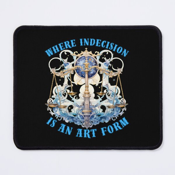 Item preview, Where Indecision Is An Art Form. libra lovers designed and sold by ZodiacWonders.