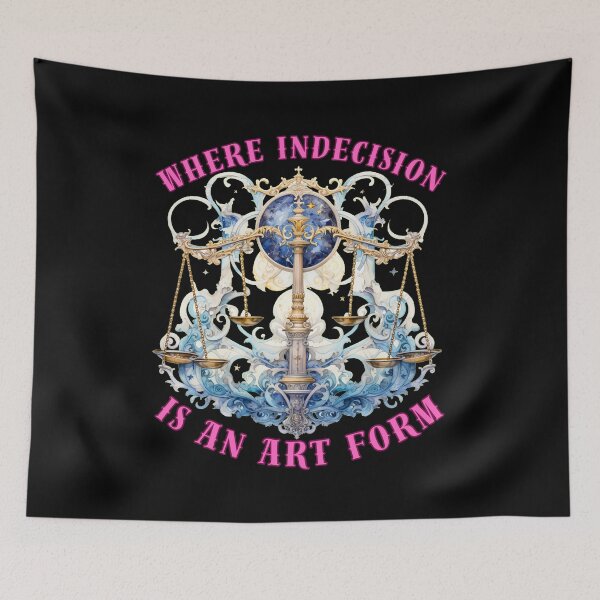 Item preview, Where Indecision Is An Art Form. libra zodiac sign designed and sold by ZodiacWonders.