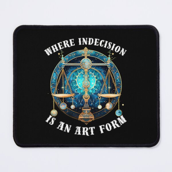 Item preview, Where Indecision Is An Art Form. libra astrological sign designed and sold by ZodiacWonders.