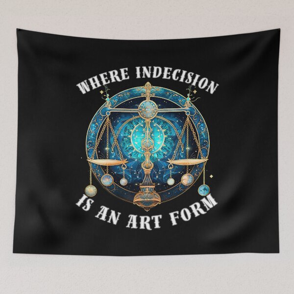 Item preview, Where Indecision Is An Art Form. libra astrological sign designed and sold by ZodiacWonders.