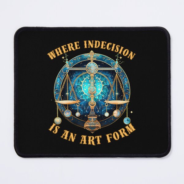 Item preview, Where Indecision Is An Art Form. libra personality designed and sold by ZodiacWonders.