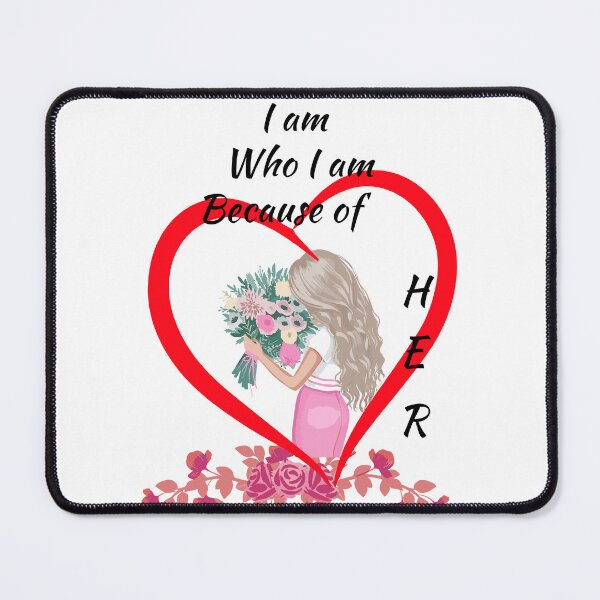 Item preview, I am Who I am Because of Her designed and sold by Ruthrasankar.