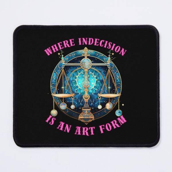 Item preview, Where Indecision Is An Art Form. libra october designed and sold by ZodiacWonders.