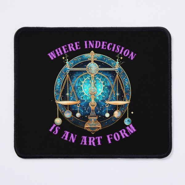 Item preview, Where Indecision Is An Art Form. libra september designed and sold by ZodiacWonders.