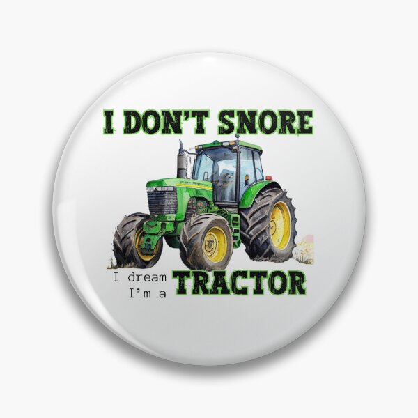 Item preview, I don't snore, I dream I'm a tractor designed and sold by MTurnerShop.