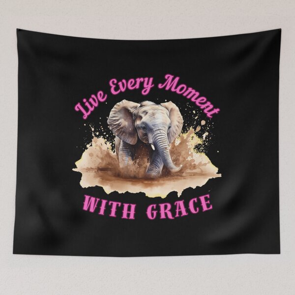 Item preview, Live Every Moment With Grace. elephant saying designed and sold by ElephantVibes.