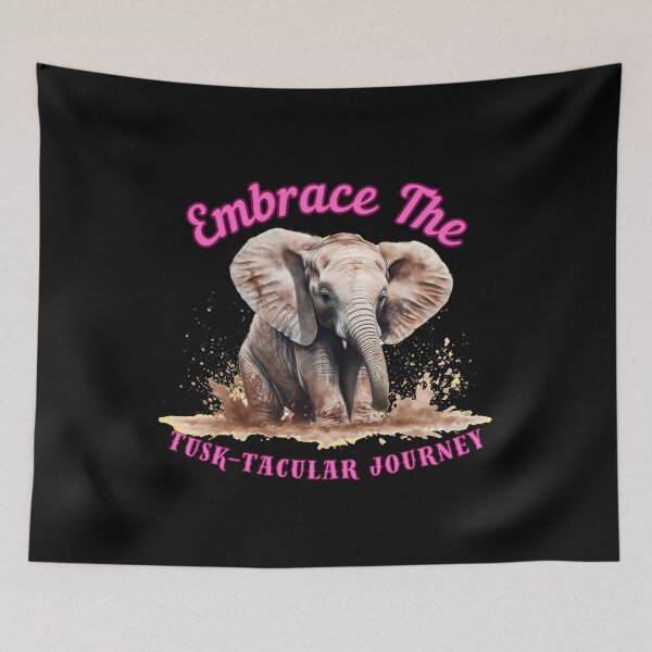 Item preview, Embrace The Tusk-Tacular Journey. elephant saying designed and sold by ElephantVibes.