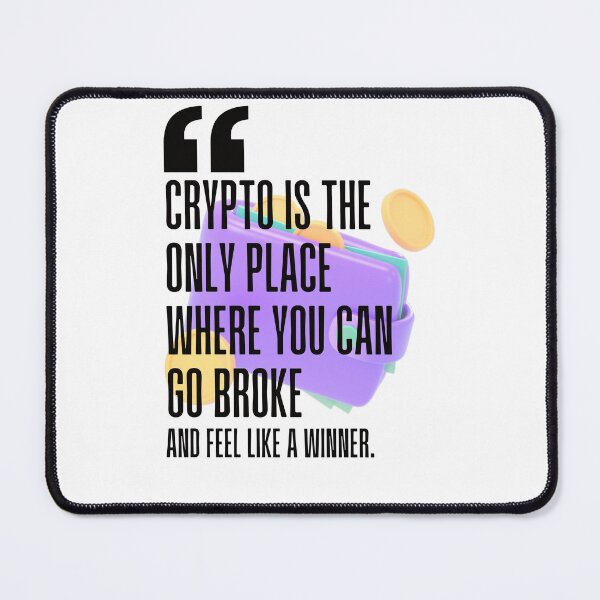 Item preview, Crypto is the only place where you can go broke and feel like a winner. white background. designed and sold by Mechanical-Artt.