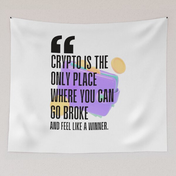 Item preview, Crypto is the only place where you can go broke and feel like a winner. white background. designed and sold by Mechanical-Artt.