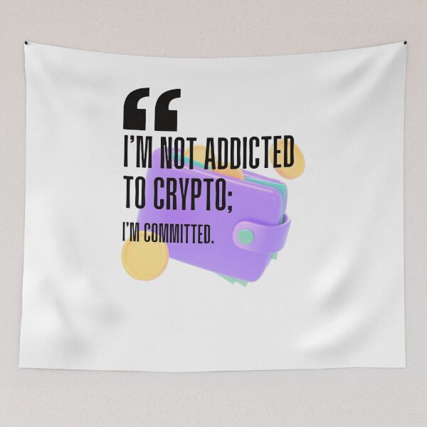 Item preview, I'm not addicted to crypto; I'm committed. white background. designed and sold by Mechanical-Artt.