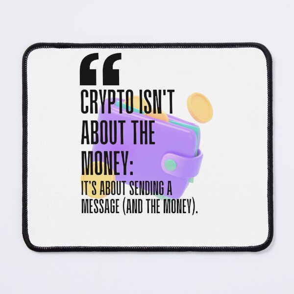 Item preview, Crypto isn't about the money; it's about sending a message (and the money). white background. designed and sold by Mechanical-Artt.