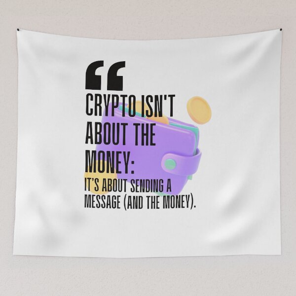 Item preview, Crypto isn't about the money; it's about sending a message (and the money). white background. designed and sold by Mechanical-Artt.