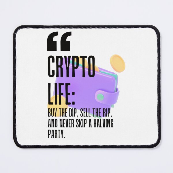 Item preview, Crypto life: Buy the dip, sell the rip, and never skip a halving party. white background. designed and sold by Mechanical-Artt.