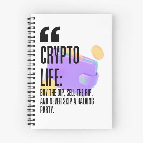 Item preview, Crypto life: Buy the dip, sell the rip, and never skip a halving party. white background. designed and sold by Mechanical-Artt.