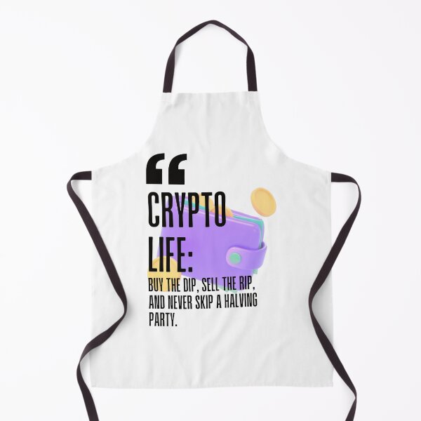Item preview, Crypto life: Buy the dip, sell the rip, and never skip a halving party. white background. designed and sold by Mechanical-Artt.
