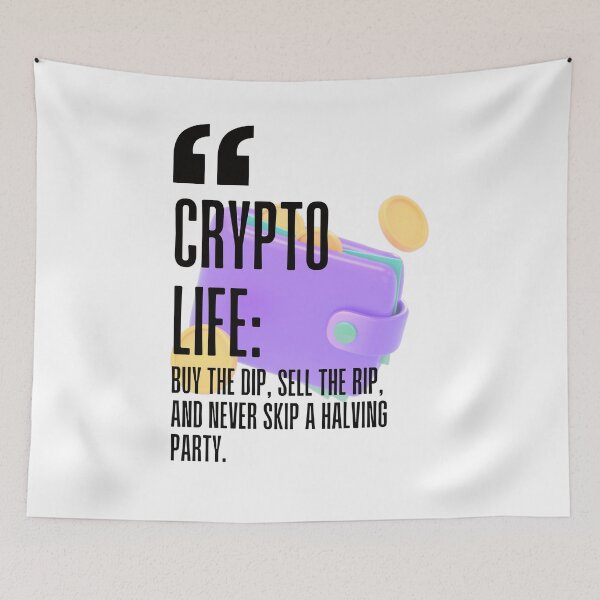 Item preview, Crypto life: Buy the dip, sell the rip, and never skip a halving party. white background. designed and sold by Mechanical-Artt.