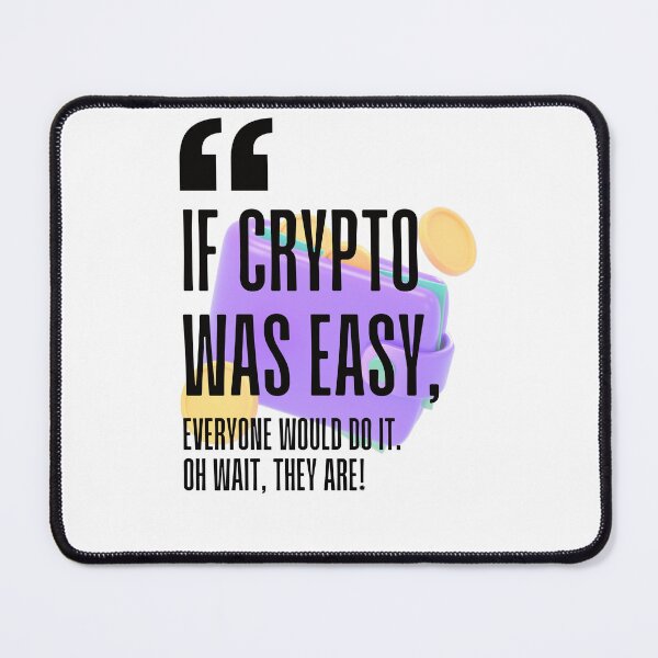 Item preview, If crypto was easy, everyone would do it. Oh wait, they are! white background. designed and sold by Mechanical-Artt.