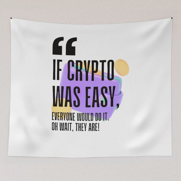 Item preview, If crypto was easy, everyone would do it. Oh wait, they are! white background. designed and sold by Mechanical-Artt.