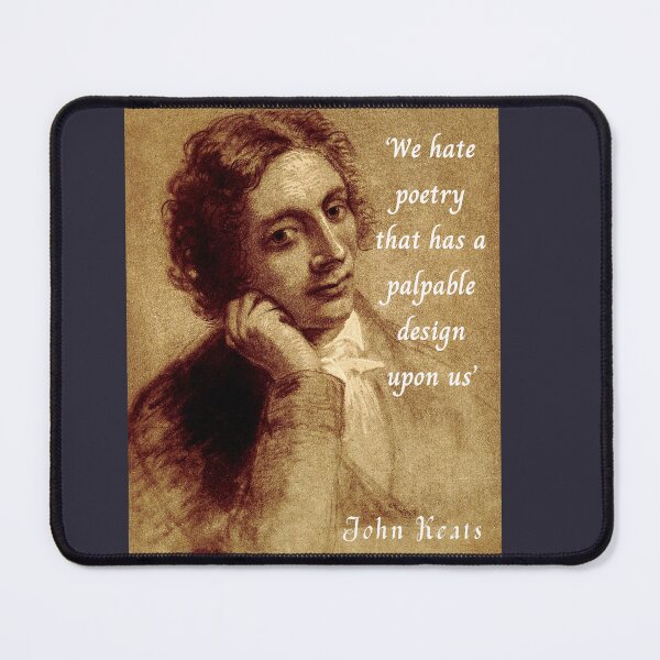 Item preview, John Keats portrait and quote: We hate poetry that has a palpable design upon us designed and sold by artbleed.