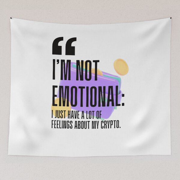 Item preview, I'm not emotional; I just have a lot of feelings about my crypto. white background. designed and sold by Mechanical-Artt.