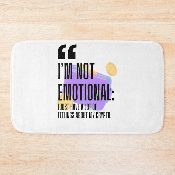 Item preview, I'm not emotional; I just have a lot of feelings about my crypto. white background. designed and sold by Mechanical-Artt.