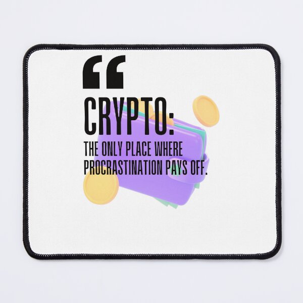 Item preview, Crypto: The only place where procrastination pays off. white background. designed and sold by Mechanical-Artt.