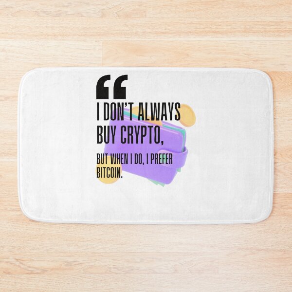 Item preview, I don't always buy crypto, but when I do, I prefer Bitcoin. white background. designed and sold by Mechanical-Artt.