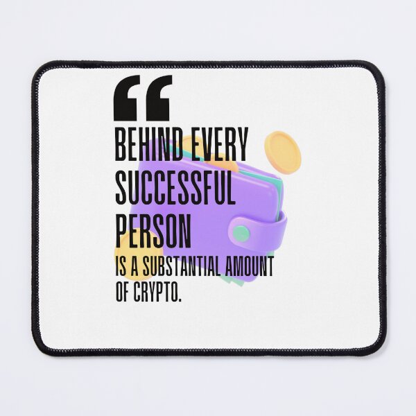 Item preview, Behind every successful person is a substantial amount of crypto. white background. designed and sold by Mechanical-Artt.