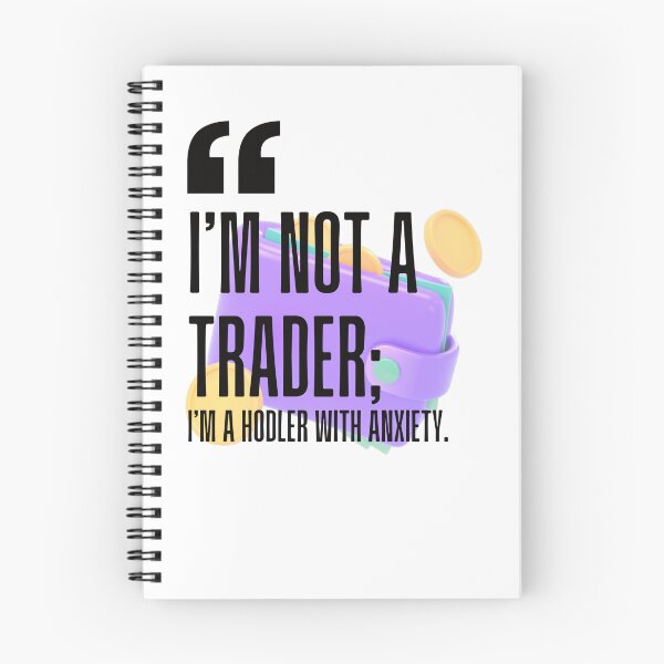 Item preview, I'm not a trader; I'm a HODLer with anxiety. white background. designed and sold by Mechanical-Artt.