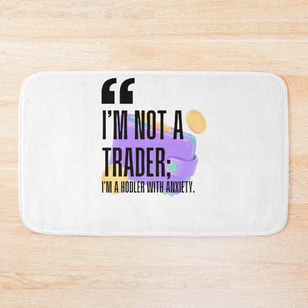 Item preview, I'm not a trader; I'm a HODLer with anxiety. white background. designed and sold by Mechanical-Artt.