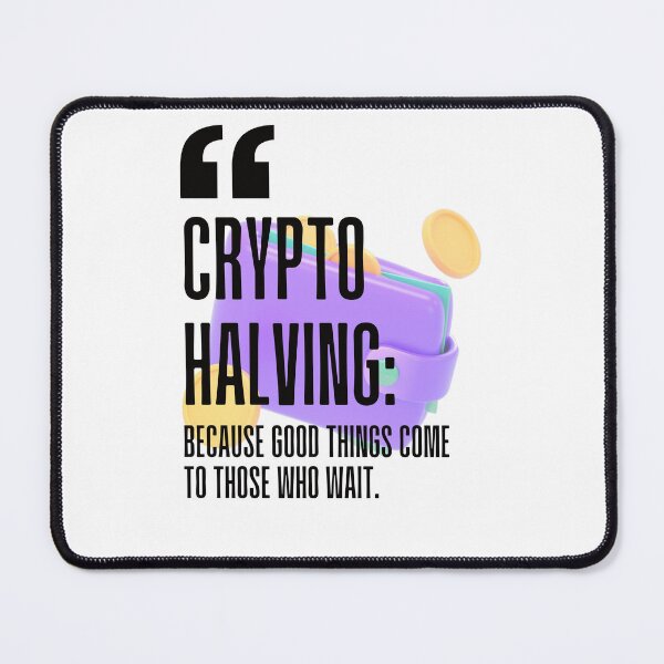 Item preview, Crypto halving: Because good things come to those who wait. white background. designed and sold by Mechanical-Artt.