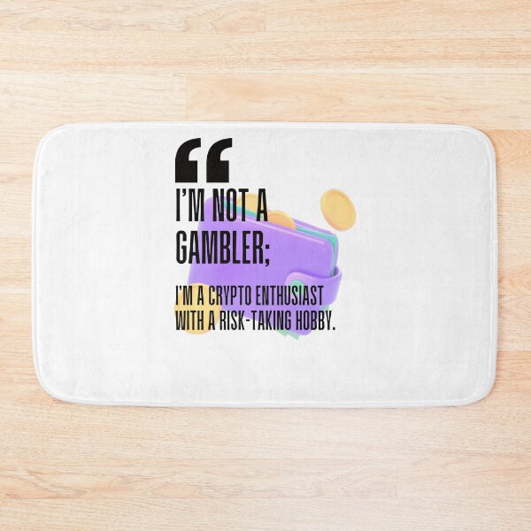 Item preview, I'm not a gambler; I'm a crypto enthusiast with a risk-taking hobby. white background. designed and sold by Mechanical-Artt.