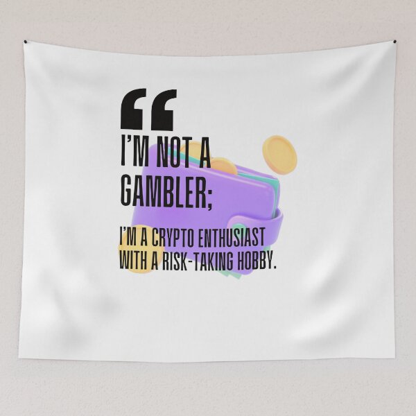Item preview, I'm not a gambler; I'm a crypto enthusiast with a risk-taking hobby. white background. designed and sold by Mechanical-Artt.